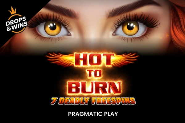 Hot to Burn – 7 Deadly Free Spins by Pragmatic Play