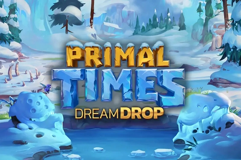 Primal Times Dream Drop by Relax Gaming